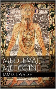 James J. Walsh - Medieval Medicine.