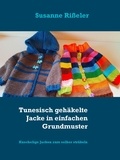 Susanne Rißeler - Tunesisch gehäkelte Jacke in einfachen Grundmuster - Kuschelige Jacken zum selber sträkeln.