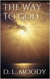 Dwight Lyman Moody - The Way to God.