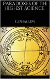 Eliphas Lévi - Paradoxes of the Highest Science.