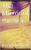 Joseph Conrad - The Mirror of the Sea.