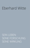 Michaël Dowling et Tobias Kretschmer - Eberhard Witte - Sein Leben. Seine Forschung. Seine Wirkung.
