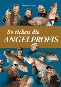 Markus Heine - So ticken die Angelprofis.