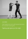 Jens Müller - Self-defense and self-assertiveness for women and girls - Fighting right gives you the might.