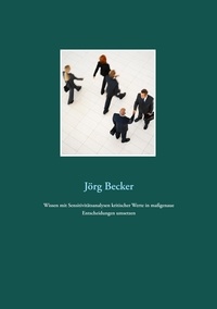 Jörg Becker - Wissen mit Sensitivitätsanalysen kritischer Werte in maßgenaue Entscheidungen umsetzen.