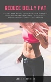 Logan J. Davisson - Reduce Belly Fat - Step By Step Weight Lose With Your Personal Guide For 14-Day-Challenge, Activate Fat Burning And Accelerate Metabolism.