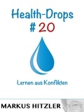 Markus Hitzler - Health-Drops #020 - Lernen aus Konflikten.