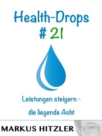 Markus Hitzler - Health-Drops #021 - Leistung steigern - die liegende Acht.