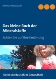 Helmut Moldaschl - Das kleine Buch der Mineralstoffe.