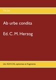 Titus Livius et C. M. Herzog - Ab urbe condita - Lib. XLVI-CXL epitomae et fragmenta.