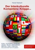 Horst Hanisch - Der Interkulturelle Kompetenz-Knigge 2100 - Kultur, Kompetenz, Eindrücke - Gesten, Rituale, Zeitempfinden - Berichte, Tipps, Erlebnisse - Dos and don'ts im Ausland.