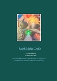 Ralph Melas Große - Ich lasse Dich nicht Du segnest mich denn - Vom spirituell künstlerischen Zukunftsimpuls der empathischen Sozialprozesse im Kontext manichäischer Geisteshaltung.