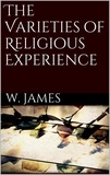 William James - The Varieties of Religious Experience.