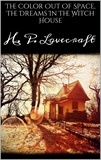 H. P. Lovecraft - The Color Out Of Space, The Dreams In The Witch House.