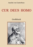 Anselm von Canterbury et Conrad Eibisch - Cur Deus Homo oder Weshalb Gott Mensch wurde - Großdruck.