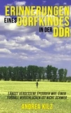 Andrea Kilz - Erinnerungen eines Dorfkindes in der DDR - Längst vergessene Episoden wie: Einen Fußball verschlucken ist nicht schwer.