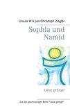 Ursula W. Ziegler et Jan-Christoph Ziegler - Sophia und Namid - Liebe gelingt!.