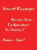 Vincent Kleemayer - Horribile Dictu - Ein Gabenkorb der Wahrheit - Caput.