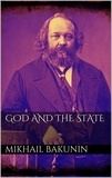Mikhail Bakunin - God and the State.
