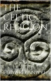 Edward Anwyl - The Celtic Religion.