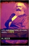 M. Beer - Life and Teaching of Karl Marx.