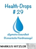 Markus Hitzler - Health-Drops #029 - Allgemeine Gesundheit (Koreanische Handmassage).