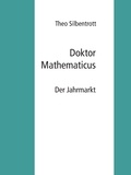 Theo Silbentrott - Doktor Mathematicus - Der Jahrmarkt.