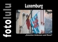  fotolulu - Luxemburg - "Zwischen Ardennen und Mosel".