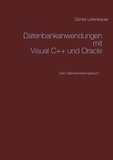 Günter Leitenbauer - Datenbankanwendungen mit VC++ und Oracle - Das Fallenvermeidungsbuch.