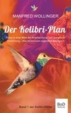 Manfred Wollinger - Der Kolibri-Plan - Reise in eine Welt der Anerkennung und Zuversicht.