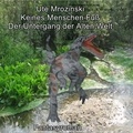 Ute Mrozinski - Keines Menschen Fuß - Der Untergang der Alten Welt!.