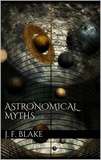 John F. Blake - Astronomical Myths.