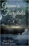 Jacob Grimm et Wilhelm Grimm - Grimm's Fairy Tales.