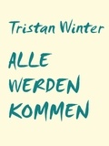 Tristan Winter - Alle werden kommen - Kurzgeschichte.