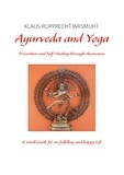 Klaus-Rupprecht Wasmuht - Ayurveda and Yoga - Prevention and Self-Healing through Awareness.