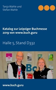 Tanja Wahle et Stefan Wahle - Katalog zur Leipziger Buchmesse 2019 von www.buch.guru - Halle 5, Stand D332.