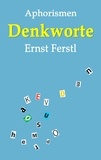 Ernst Ferstl - Denkworte - Aphorismen.