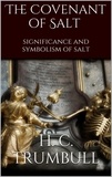 H. Clay Trumbull - The Covenant of Salt - significance and symbolism of salt.