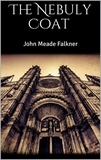 John Meade Falkner - The Nebuly Coat.