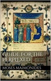 Moses Maimonides - Guide for the perplexed.