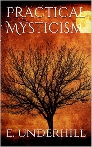 Evelyn Underhill - Practical Mysticism.
