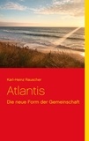 Karl-Heinz Rauscher - Atlantis - Die neue Form der Gemeinschaft.