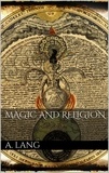 Andrew Lang - Magic and Religion.