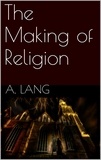 Andrew Lang - The Making of Religion.