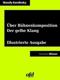 Wassily Kandinsky et ofd edition - Über Bühnenkomposition - Der gelbe Klang - Illustrierte und neu bearbeitete Ausgabe.