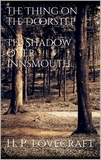 H. P. Lovecraft - The Thing on the Doorstep, The Shadow Over Innsmouth.