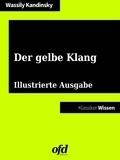 Wassily Kandinsky et ofd edition - Der gelbe Klang - Illustrierte und neu bearbeitete Ausgabe (Klassiker der ofd edition).