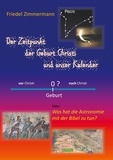 Friedel Zimmermann - Der Zeitpunkt der Geburt Christi und unser Kalender - Was hat die Astronomie mit der Bibel zu tun?.