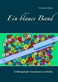 Christian Eckhard - Ein blaues Band - Frühlingshafte Variationen zu Mörike.