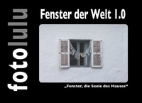  fotolulu - Fenster der Welt 1.0 - "Fenster, die Seele des Hauses".